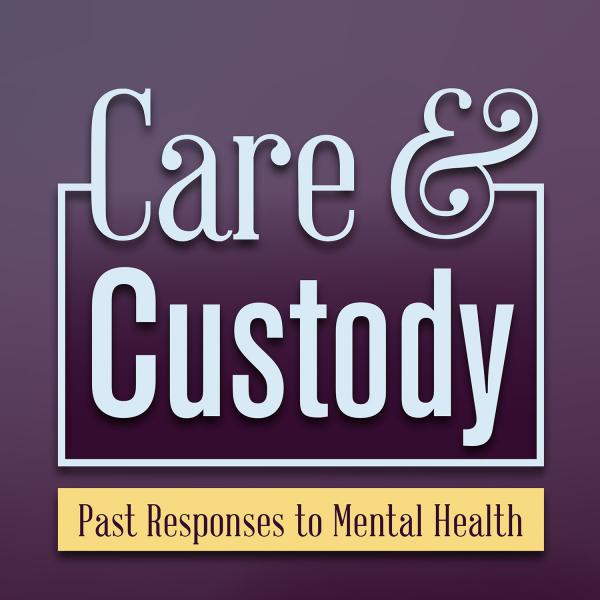 Image for event: Care &amp; Custody: Past Responses to Mental Health